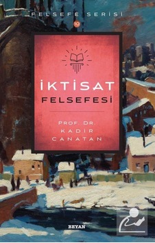 Iktisat Felsefesi / Kadir Canatan 9786257432498 Iktisat Felsefesi / Kadir Canatan 9786257432498