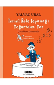 Temel Reis Ispanağı Yoğurtsuz Yer - Yalvaç Ural - Yapı Kredi Yayınları Temel Reis Ispanağı Yoğurtsuz Yer - Yalvaç Ural - Yapı Kredi Yayınları