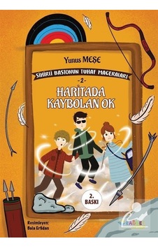 Haritada Kaybolan Ok-Sihirli Bastonun Tuhaf Maceraları-2 - Yunus Meşe - Rağbet Yayınları