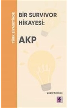 Türk Siyasetinde Bir Survivor Hikayesi - Akp / Çağlar Ezikoğlu 9786052294628