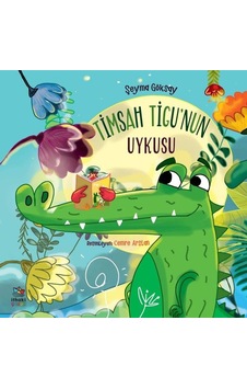 Timsah Tigunun Uykusu - Şeyma Göksay - İthaki Çocuk