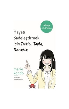 Hayatı Sadeleştirmek İçin Derle Topla Rahatla - Marie Kondo - Senpai Yayınları Hayatı Sadeleştirmek İçin Derle Topla Rahatla - Marie Kondo - Senpai Yayınları