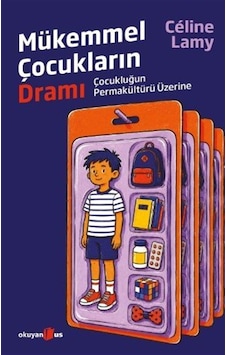 Mükemmel Çocukların Dramı & Çocukluğun Permakültürü Üzerine / ... Mükemmel Çocukların Dramı & Çocukluğun Permakültürü Üzerine / ...