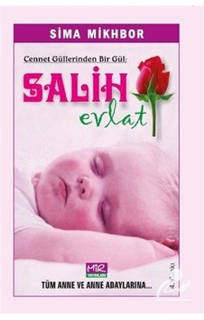 Cennet Güllerinden Bir Gül Salih Evlat / Sima Mikhbor