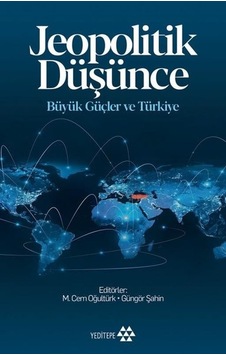 Jeopolitik Düşünce - Büyük Güçler ve Türkiye- Yeditepe Yayınevi Jeopolitik Düşünce - Büyük Güçler ve Türkiye- Yeditepe Yayınevi