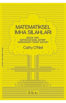 Matematiksel Imha Silahları / Cathy O'Neil 9786058043398 Matematiksel Imha Silahları / Cathy O'Neil 9786058043398