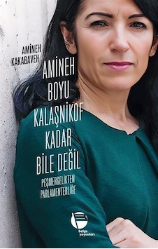 Amineh Boyu Kalaşnikof Kadar Bile Değil / Amineh Kakabaveh Amineh Boyu Kalaşnikof Kadar Bile Değil / Amineh Kakabaveh
