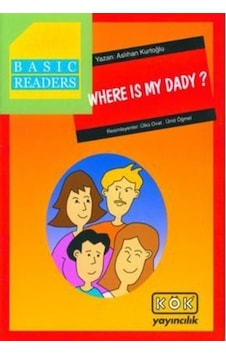 Basic Readers - Where Is My Dady? - Aslıhan Kurtoğlu - Kök Yayıncılık Basic Readers - Where Is My Dady? - Aslıhan Kurtoğlu - Kök Yayıncılık