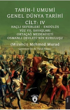 Haçlı Seferleri - Endülüs - Yüz Yıl Savaşları - Ortaçağ Medeniyeti - Osmanlı Devleti'nin Kuruluşu - Mehmed Murad - Dorlion Yayınevi Haçlı Seferleri - Endülüs - Yüz Yıl Savaşları - Ortaçağ Medeniyeti - Osmanlı Devleti'nin Kuruluşu - Mehmed Murad - Dorlion Yayınevi