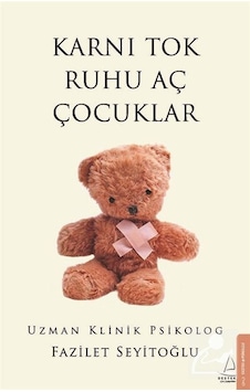 Karnı Tok Ruhu Aç Çocuklar / Uz. Klinik. Psk. Fazilet Seyitoğlu