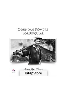 Odundan Kömüre Torlukçular  - Ahmet Remzi Tülüce  - Arel Kitap