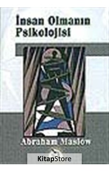 İnsan Olmanın Psikolojisi / Abraham H. Maslow İnsan Olmanın Psikolojisi / Abraham H. Maslow
