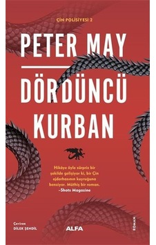 Dördüncü Kurban - Çin Polisiyesi 2 - Peter May - Alfa Yayıncılık Dördüncü Kurban - Çin Polisiyesi 2 - Peter May - Alfa Yayıncılık
