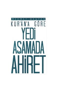 Kur'an'a Göre Yedi Aşamada Ahiret Kur'an'a Göre Yedi Aşamada Ahiret