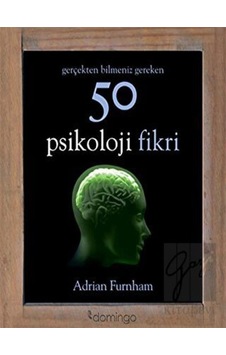Gerçekten Bilmeniz Gereken 50 Psikoloji Fikri - Adrian Furnham - Domingo Yayınevi