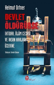 Devlet Öldürürse - İktidar Ölüm Cezası ve İnsan Hakları Üzerine - Helmut Ortner - Tekin Yayınevi Devlet Öldürürse - İktidar Ölüm Cezası ve İnsan Hakları Üzerine - Helmut Ortner - Tekin Yayınevi
