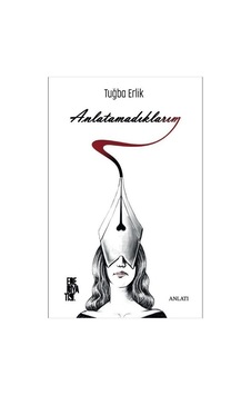 Anlatamadıklarım - Tuğba Erlik - Edebiyatist Anlatamadıklarım - Tuğba Erlik - Edebiyatist