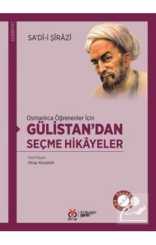 Gülistan'dan Seçme Hikayeler - Osmanlıca Öğrenenler İçin - Sadi Şirazi - DBY Yayınları
