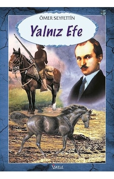 Yalnız Efe - Ömer Seyfettin - İskele Yayıncılık Yalnız Efe - Ömer Seyfettin - İskele Yayıncılık