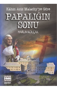 Papalığın Sonu - Kahin Aziz Malachy'ye Göre - Harun Kolçak - Sınır Ötesi Yayınları Papalığın Sonu - Kahin Aziz Malachy'ye Göre - Harun Kolçak - Sınır Ötesi Yayınları