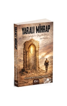 Yaralı Mihrap / Arz-ı Filistin 4 / Kıyamoğlu Sancaktar Yaralı Mihrap / Arz-ı Filistin 4 / Kıyamoğlu Sancaktar