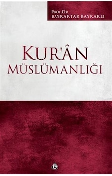 Kur'an Müslümanlığı - Bayraktar Bayraklı - Düşün Yayınları Kur'an Müslümanlığı - Bayraktar Bayraklı - Düşün Yayınları