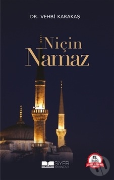 Niçin Namaz - Vehbi Karakaş - Siyer Yayınları Niçin Namaz - Vehbi Karakaş - Siyer Yayınları