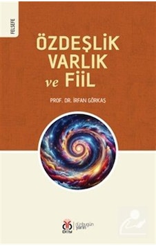 Özdeşlik, Varlık Ve Fiil / İrfan Görkaş Özdeşlik, Varlık Ve Fiil / İrfan Görkaş