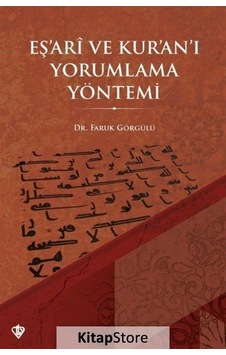 Eş'ari ve Kur'an'ı Yorumlama Yöntemi - Faruk Görgülü - Türkiye Diyanet Vakfı Yayınları Eş'ari ve Kur'an'ı Yorumlama Yöntemi - Faruk Görgülü - Türkiye Diyanet Vakfı Yayınları