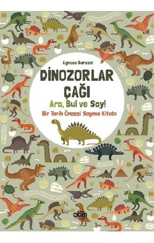 Dinozorlar Çağı: Ara Bul ve Say - Bir Tarih Öncesi Sayma Kitabı - Agnese Baruzzi - Abm Yayınevi Dinozorlar Çağı: Ara Bul ve Say - Bir Tarih Öncesi Sayma Kitabı - Agnese Baruzzi - Abm Yayınevi