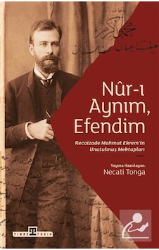 Nur-ı Aynım Efendim: Recaizade'nin Unutulmuş Mektupları / Reca... Nur-ı Aynım Efendim: Recaizade'nin Unutulmuş Mektupları / Reca...