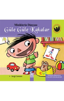 Miniklerin Dünyası - Güle Güle Kakalar - Sergi Camara - Altın Kitaplar