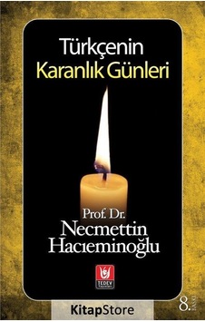 Türkçenin Karanlık Günleri - Prof.Dr.Necmettin Hacıeminoğlu - Türk Edebiyatı Vakfı Yayınları