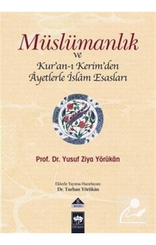 Müslümanlık ve Kur'an-ı Kerimden Ayetlerle İslam Esasları - Yusuf Ziya Yörükan - Ötüken Neşriyat Müslümanlık ve Kur'an-ı Kerimden Ayetlerle İslam Esasları - Yusuf Ziya Yörükan - Ötüken Neşriyat