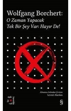 Wolfgang Borchert: O Zaman Yapacak Tek Bir Şey Var Hayır De /... Wolfgang Borchert: O Zaman Yapacak Tek Bir Şey Var Hayır De /...