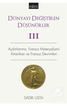Dünyayı Değiştiren Düşünürler 3 - Sadık Usta - Kafka Kitap