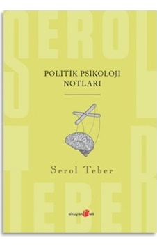 Politik Psikoloji Notları - Serol Teber - Okuyan Us Yayınları Politik Psikoloji Notları - Serol Teber - Okuyan Us Yayınları