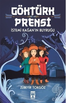 Göktürk Prensi-İstemi Kağan'ın Buyruğu - Zübeyir Tokgöz - Genç Timaş Göktürk Prensi-İstemi Kağan'ın Buyruğu - Zübeyir Tokgöz - Genç Timaş