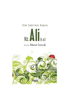 Hz. Ali - İlim Şehrinin Kapısı - Murat Sarıcık - Nesil Yayınları Hz. Ali - İlim Şehrinin Kapısı - Murat Sarıcık - Nesil Yayınları
