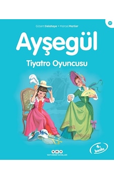Ayşegül 17 - Tiyatro Oyuncusu - Gilbert Delahaye - Marcel Marlier - Yapı Kredi Yayınları Ayşegül 17 - Tiyatro Oyuncusu - Gilbert Delahaye - Marcel Marlier - Yapı Kredi Yayınları