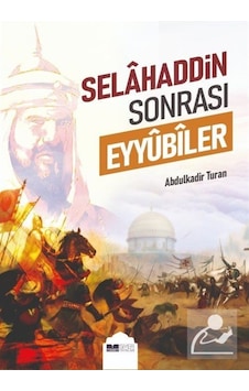 Selahaddin Sonrası Eyyûbîler / Abdulkadir Turan 9786257274876