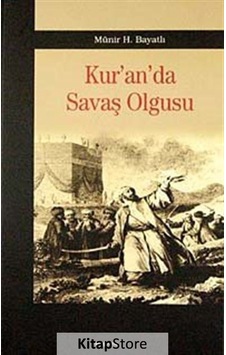 Kur'an'da Savaş Olgusu - Münir H. Bayatlı - Araştırma Yayıncılık