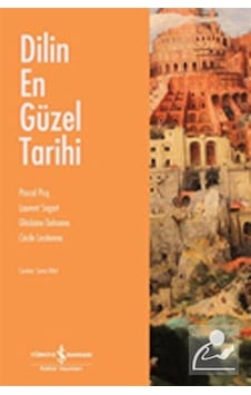 Dilin En Güzel Tarihi - Ghislaine Dehaene - Pascal Picq - İş Bankası Kültür Yayınları Dilin En Güzel Tarihi - Ghislaine Dehaene - Pascal Picq - İş Bankası Kültür Yayınları