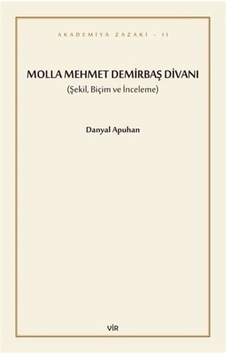 Molla Mehmet Demirbaş Divanı  - Şekil Biçim ve İnceleme  - Danyal Apuhan  - Vir Yayınları