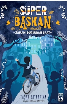 Süper Başkan - Zamanı Durduran Saat - Yaşar Bayraktar - Timaş İlk Genç Süper Başkan - Zamanı Durduran Saat - Yaşar Bayraktar - Timaş İlk Genç