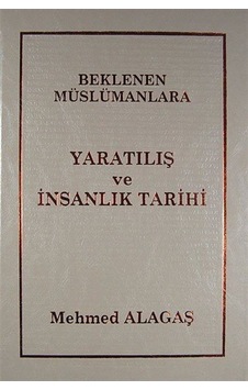 Beklenen Müslümanlara Yaratılış ve İnsanlık Tarihi - Mehmed Alagaş - İnsan Dergisi Yayınları Beklenen Müslümanlara Yaratılış ve İnsanlık Tarihi - Mehmed Alagaş - İnsan Dergisi Yayınları