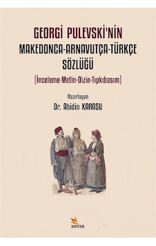Georgi Pulevski'nin Makedonca - Arnavutça - Türkçe Sözlüğü - İnceleme - Metin - Dizin - Tıpkıbasım - Kriter Georgi Pulevski'nin Makedonca - Arnavutça - Türkçe Sözlüğü - İnceleme - Metin - Dizin - Tıpkıbasım - Kriter