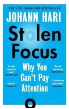 Stolen Focus : Why You Can't Pay Attention - Johann Hari - Bloomsbury Stolen Focus : Why You Can't Pay Attention - Johann Hari - Bloomsbury