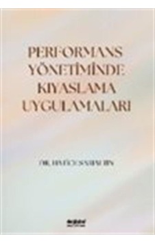 Performans Yönetiminde Kıyaslama Uygulamaları / Hatice Sarıaltın Performans Yönetiminde Kıyaslama Uygulamaları / Hatice Sarıaltın