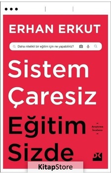 Sistem Çaresiz Eğitim Sizde / Erhan Erkut